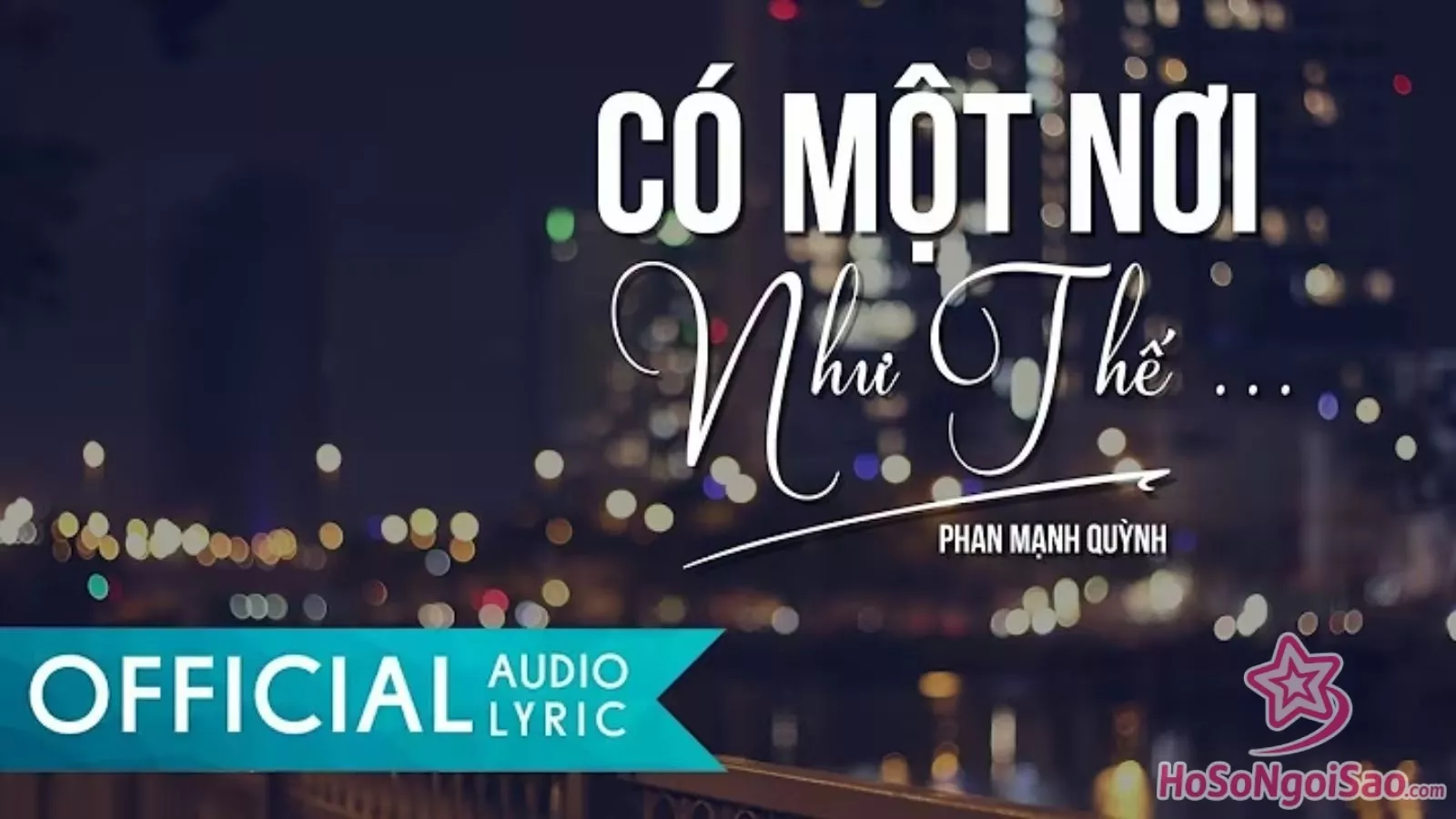 Có Một Nơi Như Thế – Phan Mạnh Quỳnh | Official Lyric
