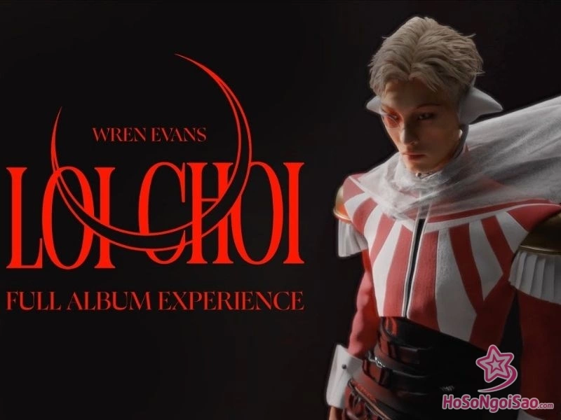 wren evans album dau tay loi choi va thanh cong Wren Evans: Hành Trình Từ Tài Năng Đến Biểu Tượng Âm Nhạc Wren Evans Album Đầu Tay "Loi Choi" và Thành Công