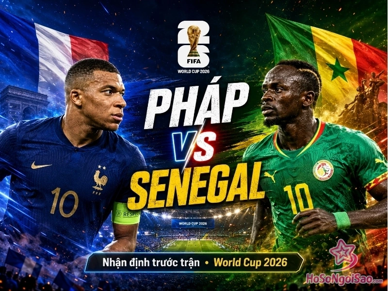 phap vs senegal nhan dinh doi hinh va du doan ty so world cup 2026 2 Pháp vs Senegal: Nhận định, đội hình và DỰ ĐOÁN tỷ số World Cup 2026 Nhận định Pháp vs Senegal