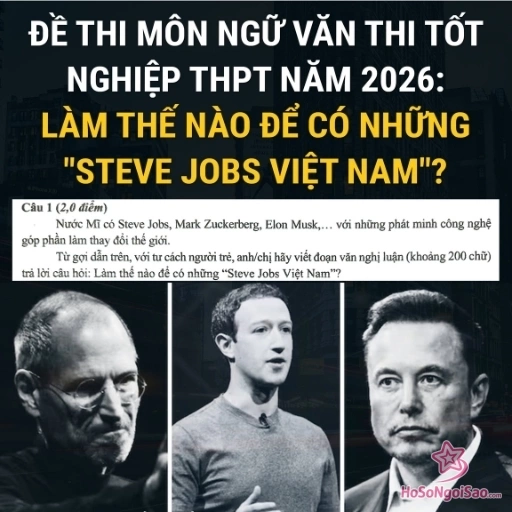 “Steve Jobs Việt Nam” là gì mà khiến đề Văn THPT 2026 gây bão?